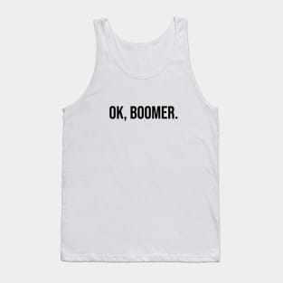 ok, boomer black Tank Top